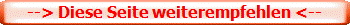 --> Diese Seite weiterempfehlen <--